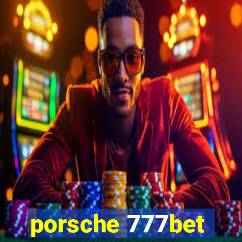 porsche 777bet