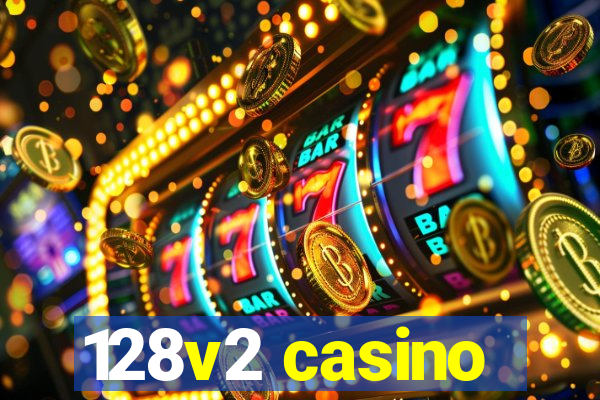 128v2 casino