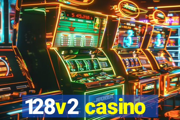 128v2 casino