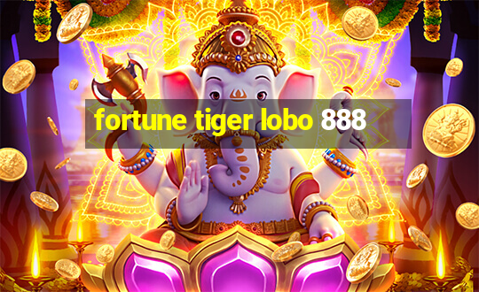 fortune tiger lobo 888