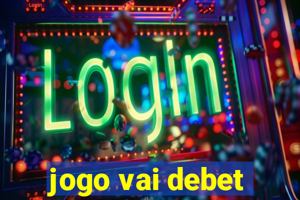 jogo vai debet