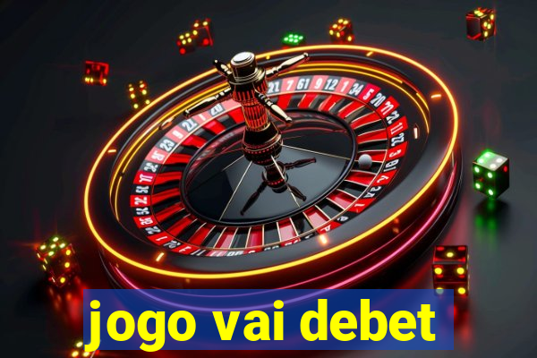 jogo vai debet