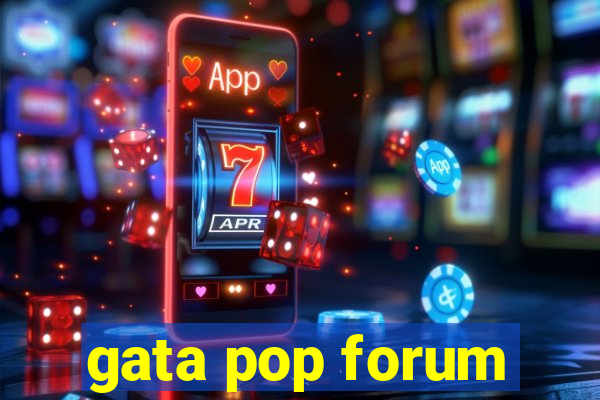 gata pop forum