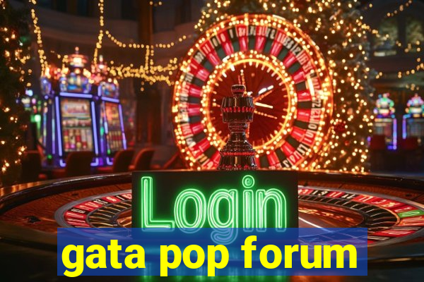 gata pop forum