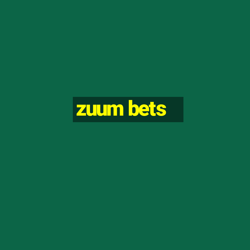 zuum bets