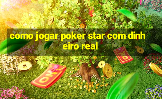 como jogar poker star com dinheiro real