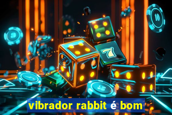 vibrador rabbit é bom