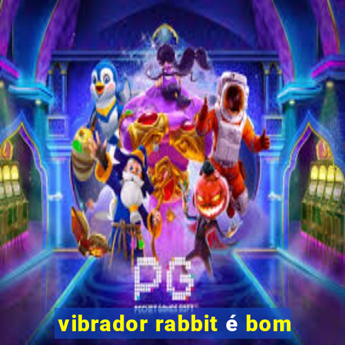 vibrador rabbit é bom