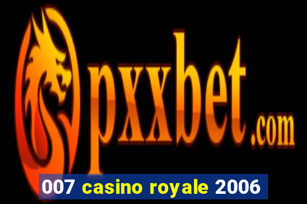 007 casino royale 2006