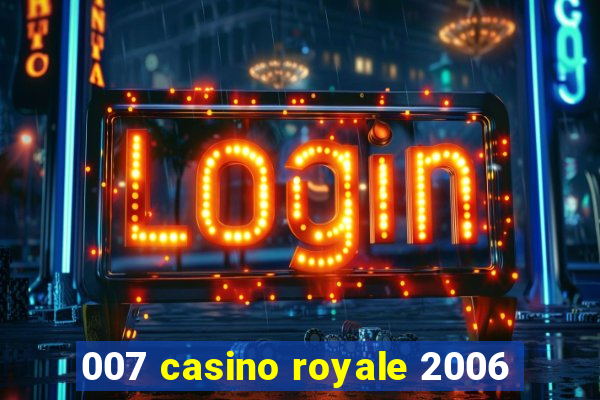 007 casino royale 2006