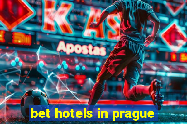 bet hotels in prague