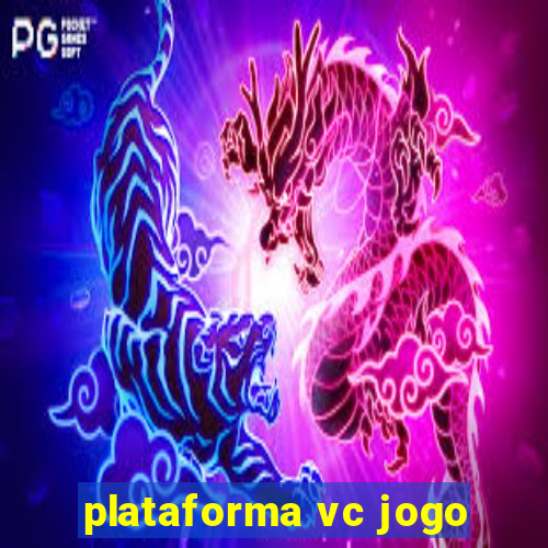 plataforma vc jogo