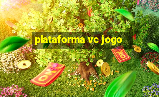 plataforma vc jogo