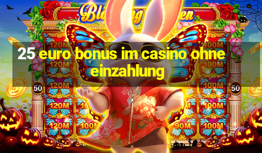 25 euro bonus im casino ohne einzahlung