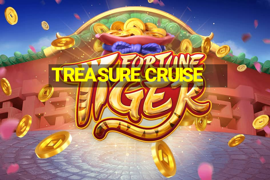 TREASURE CRUISE