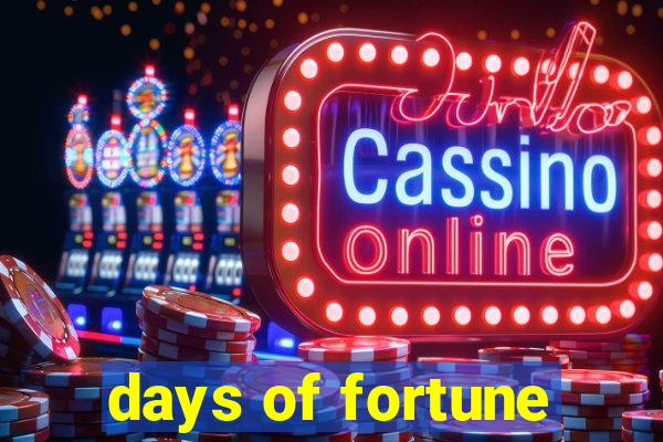 days of fortune