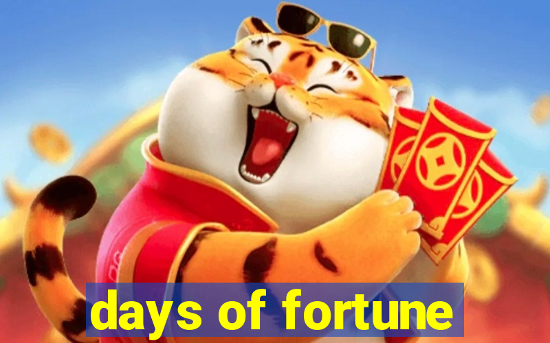 days of fortune