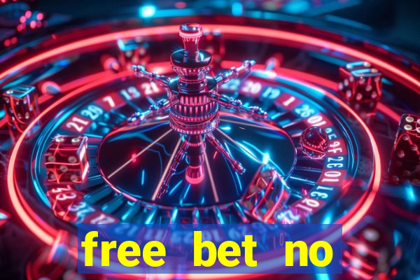 free bet no deposit required