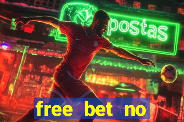 free bet no deposit required