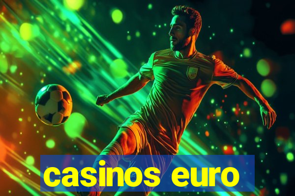 casinos euro