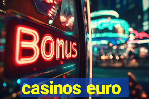 casinos euro