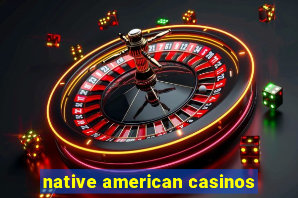 native american casinos