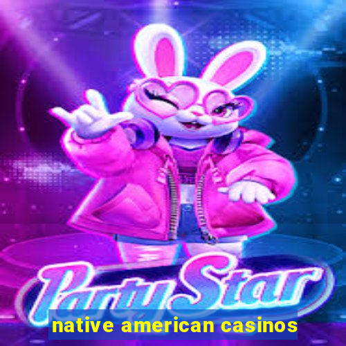 native american casinos