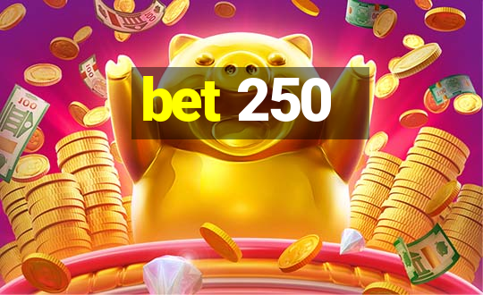 bet 250