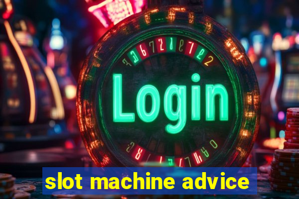 slot machine advice