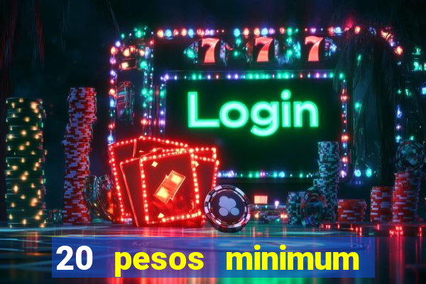 20 pesos minimum deposit casino philippines