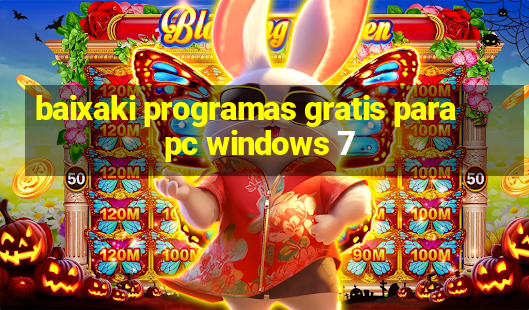 baixaki programas gratis para pc windows 7