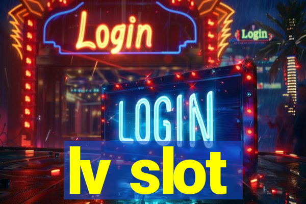 lv slot