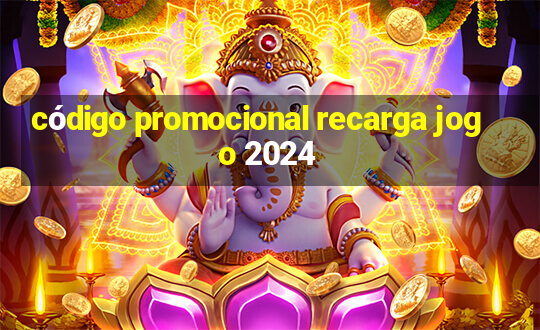 código promocional recarga jogo 2024