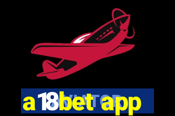 a18bet app