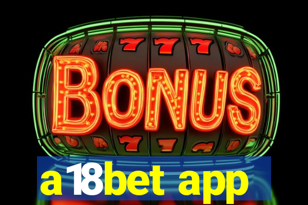 a18bet app