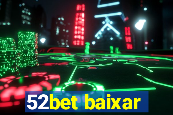 52bet baixar