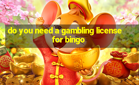 do you need a gambling license for bingo