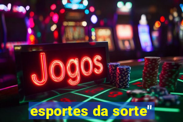 esportes da sorte