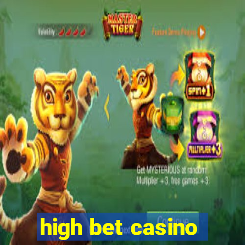 high bet casino