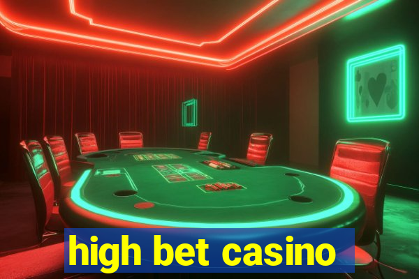 high bet casino