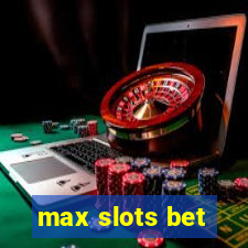 max slots bet