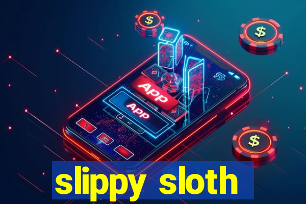 slippy sloth