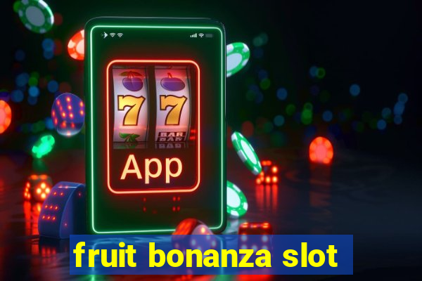 fruit bonanza slot