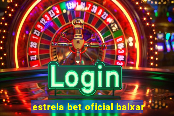 estrela bet oficial baixar