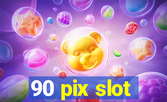 90 pix slot