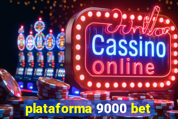 plataforma 9000 bet