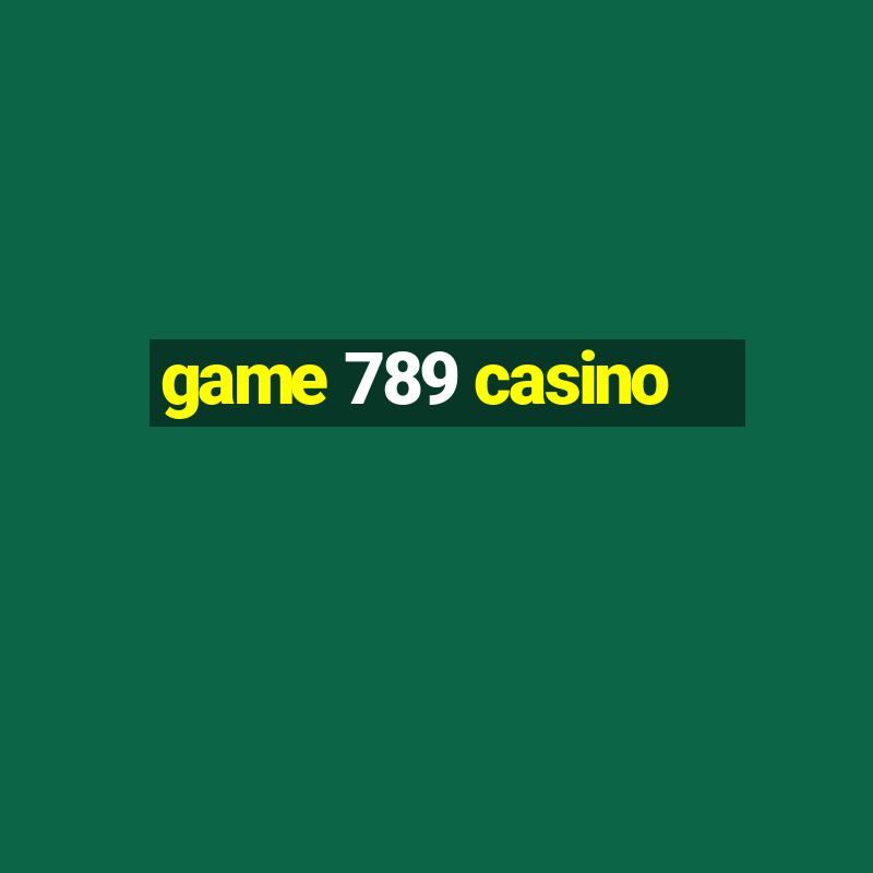 game 789 casino