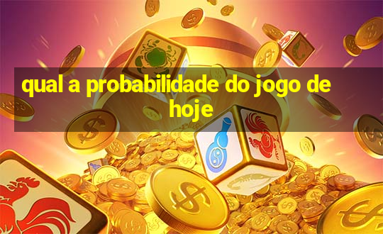 qual a probabilidade do jogo de hoje