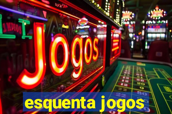 esquenta jogos