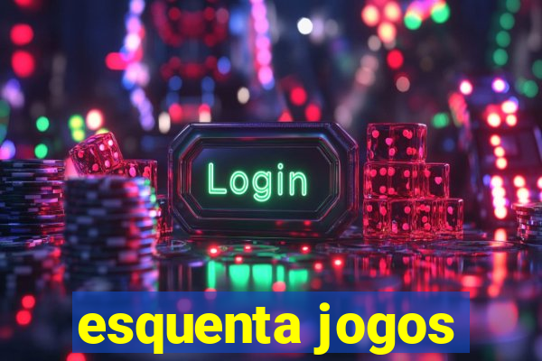 esquenta jogos